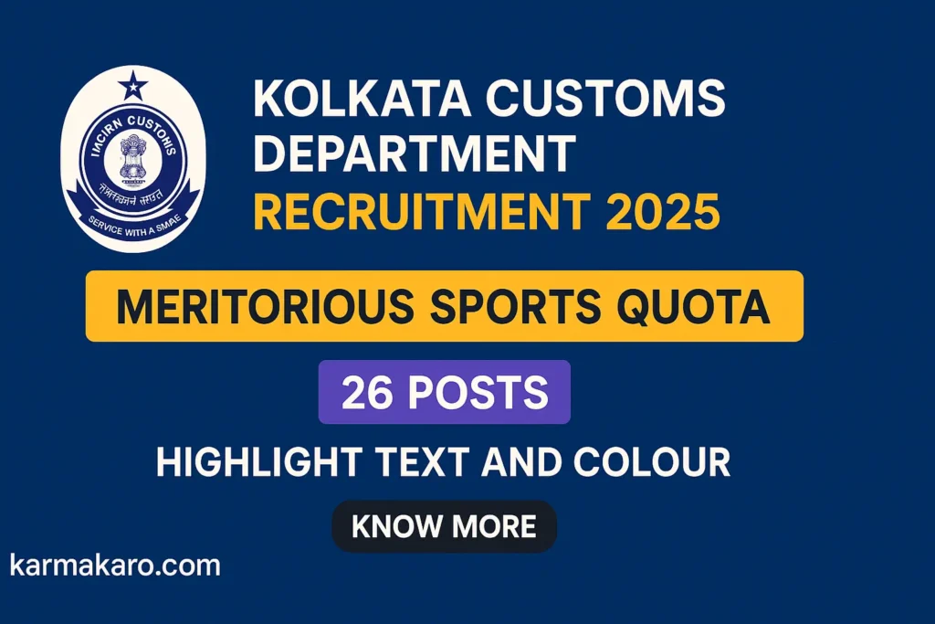 Kolkata Customs Recruitment 2025 – Apply Online for 26 Tax Assistant, Havaldar, MTS Posts